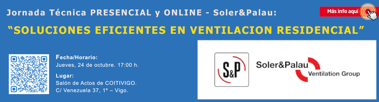 Jornada Técnica PRESENCIAL y ONLINE - Soler&Palau. SOLUCIONES EFICIENTES EN VENTILACION RESIDENCIAL. 24/10/24.