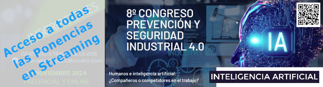 8º Congreso Internacional “Prevención y Seguridad Industrial 4.0”. Acceso a todas las Ponencias en Streaming.